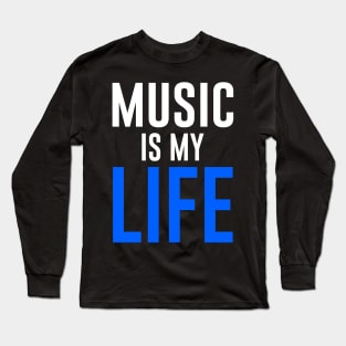 Music is my life Long Sleeve T-Shirt